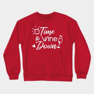 Time To Wine Down Funny Tshirt  LIMITED EDITION Crewneck Sweatshirt